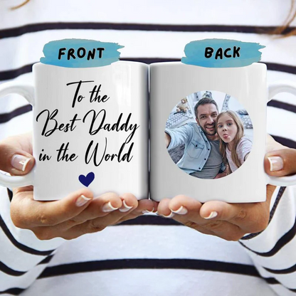 To the Best Daddy In The World Coffee Mug, Father's Day Gift